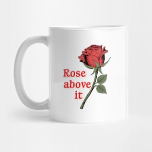 Rose above it Inspirational Flower Pun Quote Mug